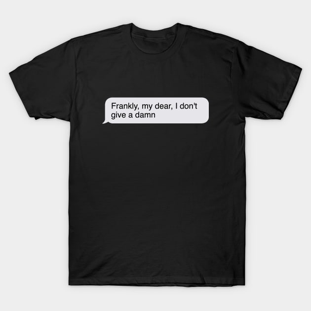 Frankly my dear I don't give a damn T-Shirt by Paskwaleeno